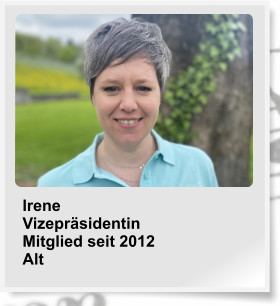 Irene Vizeprsidentin Mitglied seit 2012 Alt