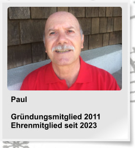 Paul  Grndungsmitglied 2011 Ehrenmitglied seit 2023